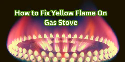 my gas stove has yellow flame